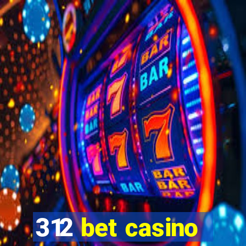 312 bet casino